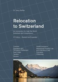<p>Relocation to Switzerland: An Introduction for High Net Worth Individuals and Entrepreneurs</p>